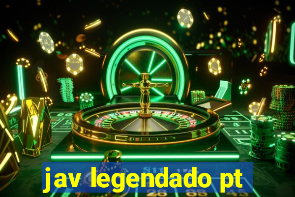 jav legendado pt